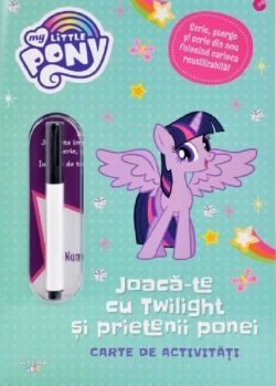 My Little Pony: Joaca-te cu Twilight si prietenii ponei. Carte de activitati