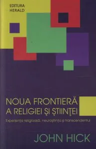 Noua frontiera a religiei si stiintei. Experienta religioasa neurostiinta si transcendentul