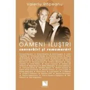 Oameni ilustri. Convorbiri si rememorari (Valeriu Rapaeanu) de Valeriu Rapeanu