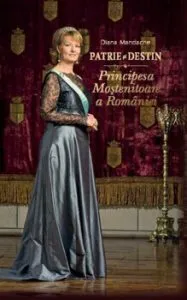 Patrie si destin. Principesa Mostenitoare a Romaniei de Diana Mandache
