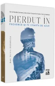 Pierdut in Provence si pe Coasta de Azur de Dan-Silviu Boerescu