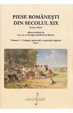 Piese romanesti din Sec. XIX Vol.1 Tom 1 de Georgeta Stefanescu-Barnea