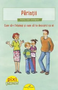 Pixi Stie-tot: Parintii. Cum sa-i intelegi si sa te descurci de Brigitte Hoffmann