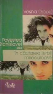 Povestea Stanislavei sau in cautarea ierbii miraculoase de Vesna Djapic