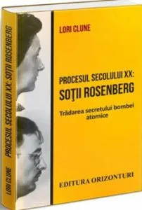 Procesul secolului XX - sotii Rosenberg de Lori Clune