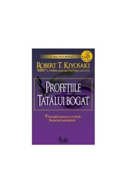 Profeţiile tatălui bogat. De ce încă ameninţă cea mai mare prăbuşire bursieră... şi cum să te pregăteşti pentru a profita de ea!