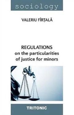 Regulations on the particularities of justice for minors de Valeriu Firtala