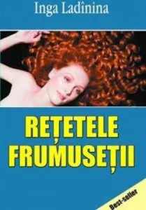Retetele frumusetii de Inga Ladinina