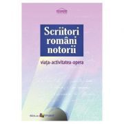 Scriitori romani notorii. Viata, activitatea, opera