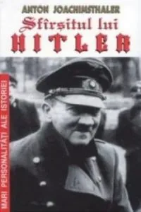 Sfarsitul lui Hitler de Anton Joachimsthaler