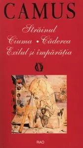 Strainul. Ciuma. Caderea. Exilul si imparatia de Albert Camus