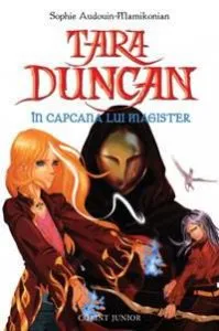 Tara Duncan 6 - In capcanele lui Magister de Sophie Audouin-Mamikonian