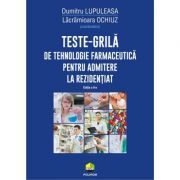 Teste-grila de tehnologie farmaceutica pentru admitere la rezidentiat (editia 2 revazuta si adaugita)