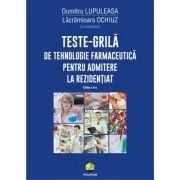 Teste-grila de tehnologie farmaceutica pentru admitere la rezidentiat (editia 2 revazuta si adaugita) de Dumitru Lupuleasa