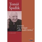 Tomas Spidlik. O viata si o teologie din toata inima