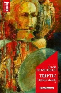 Triptic. Oglinzi aburiteVol. 1 de Lucia Demetrius