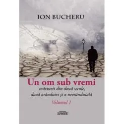 Un om sub vremi 2 volume de Ion Bucheru