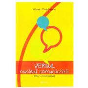 Verbul – nucleul comunicarii﻿. Editia a II-a revizuita si adaugita