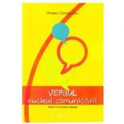 Verbul – nucleul comunicarii﻿. Editia a II-a revizuita si adaugita de Mihaela Chiribau-Albu