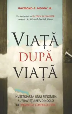 Viata dupa viata (editia a II-a) de Moody Raymond A.