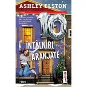 10 intalniri aranjate. Poti conta pe familie daca vrei sa ajungi in situatii ciudate de sarbatori de Ashley Elston