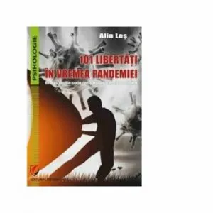 101 libertati in vremea pandemiei. Realitati psiho-socio-comportamentale ale romanilor de Alin Les