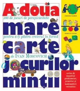 A doua mare carte a jocurilor mintii de Ivan Moscovich