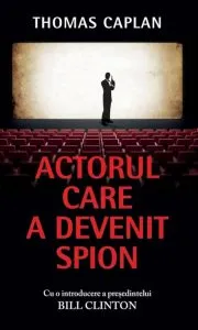 Actorul care a devenit spion de Thomas Caplan