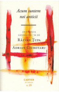 Acum suntem noi anticii. Antologia generatiei 90