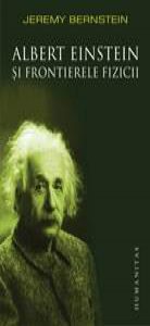 Albert Einstein si frontierele fizicii. Reeditare