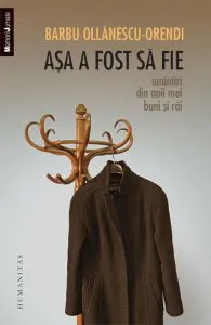 Asa a fost sa fie. Amintiri din anii mei buni si rai de Barbu Ollanescu-Orendi