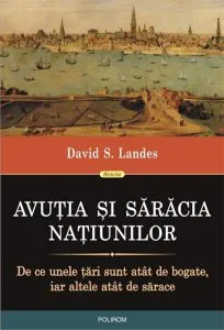 Avutia si saracia natiunilor de David S. Landes