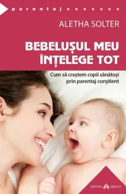 Bebelusul meu intelege tot de Aletha Solter