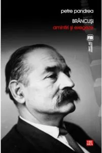 Brancusi. Amintiri si exegeze de Petre Pandrea