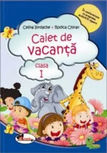Caiet de vacanta - Clasa I de Rodica Chiran