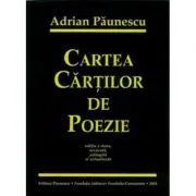 Cartea cartilor de poezie a lui Adrian Paunescu Ed. a II-a, revizuita, adaugita si actualizata de Adrian Paunescu