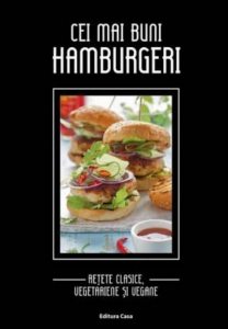 Cei mai buni hamburgeri - Retete clasice, vegetariene si vegane