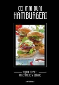 Cei mai buni hamburgeri - Retete clasice, vegetariene si vegane