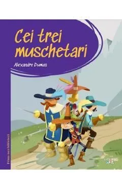Cei trei Muschetari. Prima mea biblioteca de Alexandre Dumas