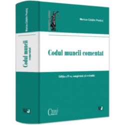 Codul muncii comentat, editia a 4-a, completata si revizuita