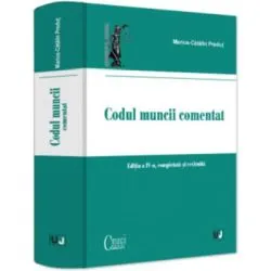 Codul muncii comentat, editia a 4-a, completata si revizuita de Marius-Catalin Predut
