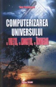 Computerizarea universului, a vietii, a mortii, a invierii