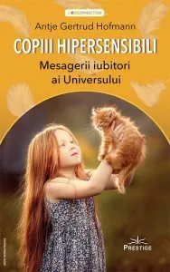 Copiii hipersensibili - Mesagerii iubitori ai universului de Antje Gertrud Hofmann