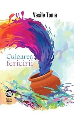 Culoarea fericirii de Vasile Toma