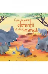 Cum au ajuns elefantii sa aiba trompa de Rudyard Kipling
