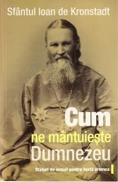 Cum ne mantuieste Dumnezeu de Ioan De Kronstadt