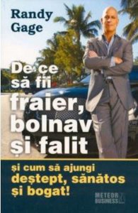 De ce sa fii fraier, bolnav si falit si cum sa ajungi destept, sanatos si bogat!