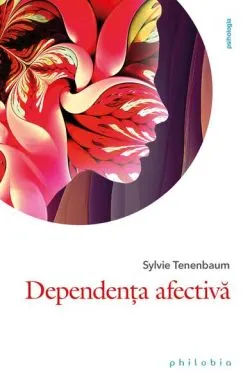 Dependența afectivă de Sylvie Tenenbaum