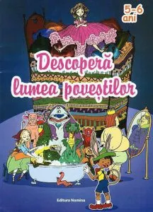 Descopera lumea povestilor 5-6 ani de Ioana Suilea