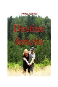 Destine fericite de Pavel Corut